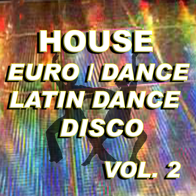 House Euro / Dance / Latin Dance / Disco Vol. 2 - Compilation by
