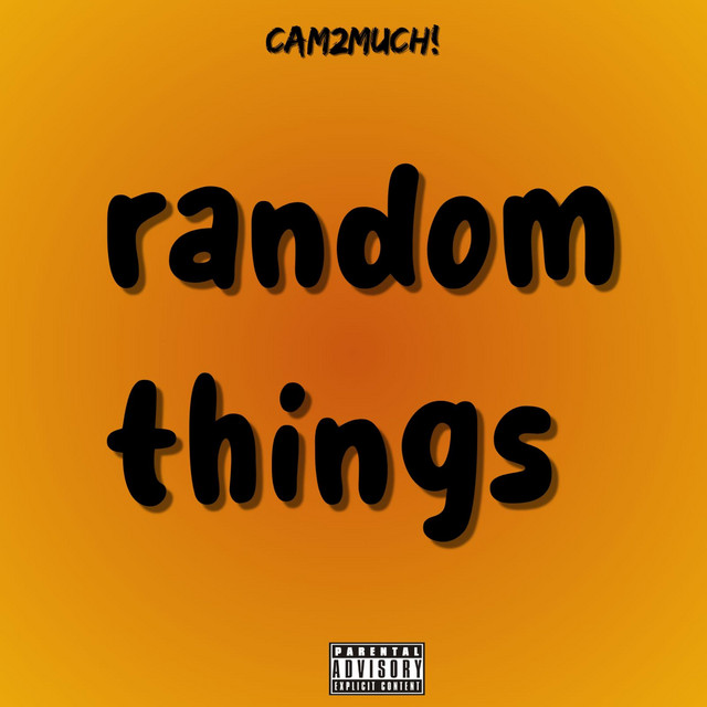 Random things - Single by Cam2much! | Spotify