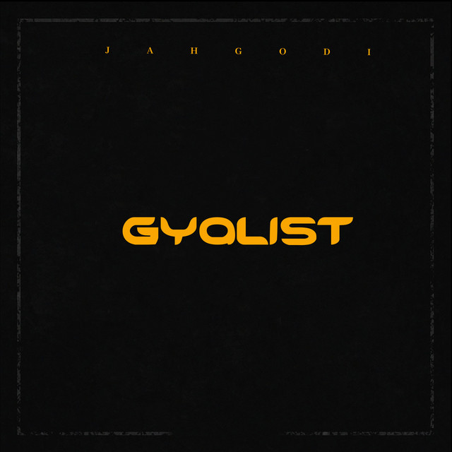 Gyalist - Single by Jahgodi | Spotify