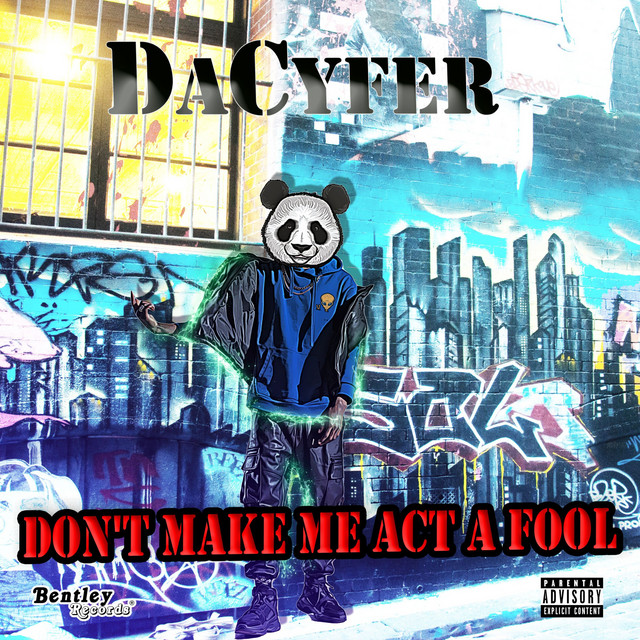 Don't Make Me Act a Fool - Single by DaCyfer | Spotify