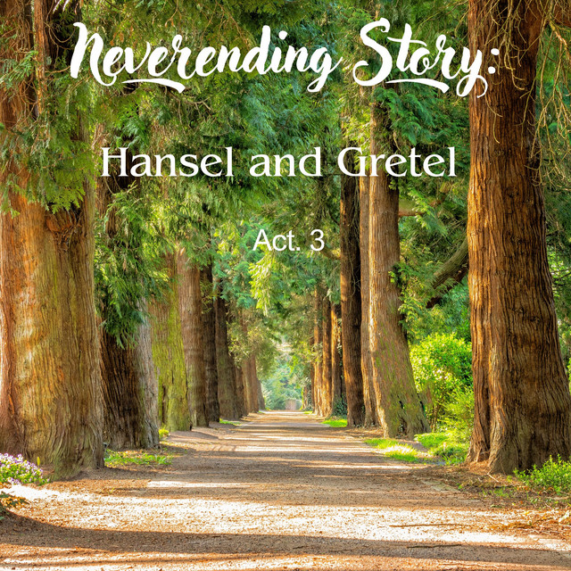 Neverending Story: Hansel and Gretel - Act. 3