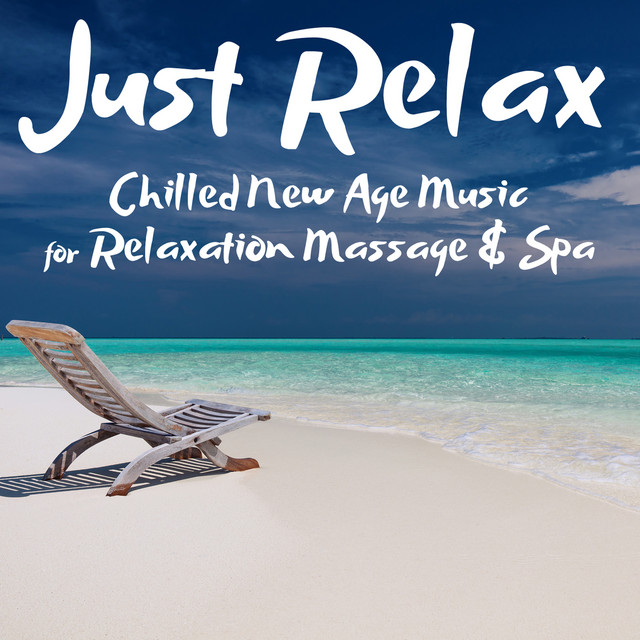 Just Relax: Chilled New Age Music for Relaxation, Massage & Spa cover art