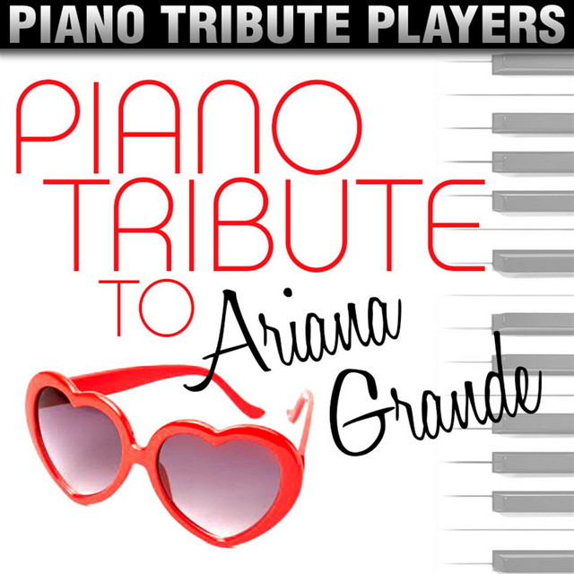 Piano Tribute to Ariana Grande - Album by Piano Tribute Players | Spotify