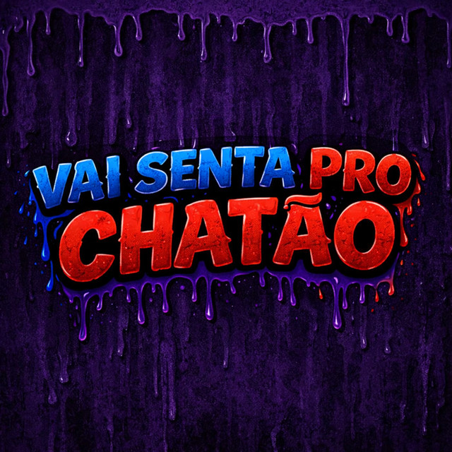 VAI SENTA PRO CHATÃO