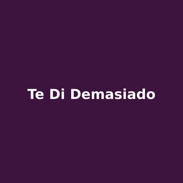 te di demasiado cover