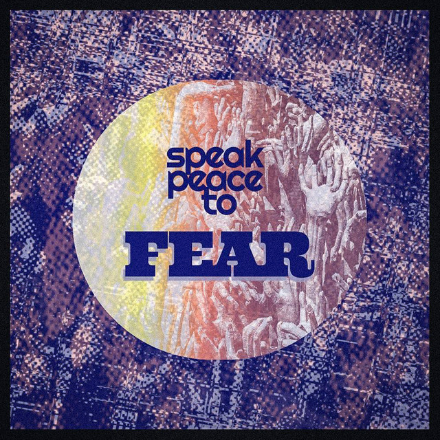 Speak Peace To Fear