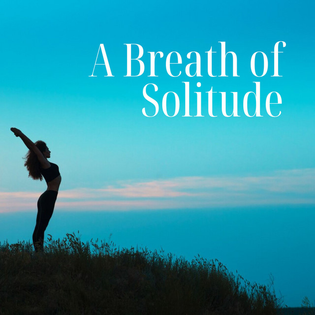 A Breath of Solitude: The Grace of Being