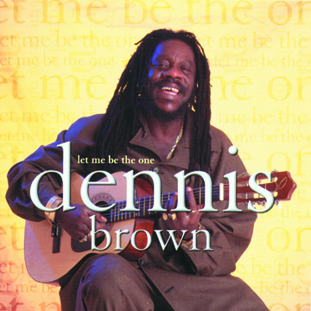 Let Me Be The One - Album by Dennis Brown | Spotify