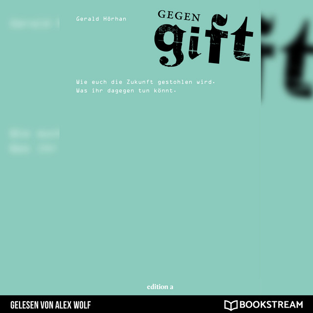 Gegengift [Wie euch die Zukunft gestohlen wird. Was ihr dagegen tun könnt. (Ungekürzt)] cover