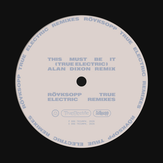 This Must Be It (True Electric) - Alan Dixon Remix