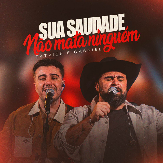 Sua Saudade Não Mata Ninguém by Patrick & Gabriel