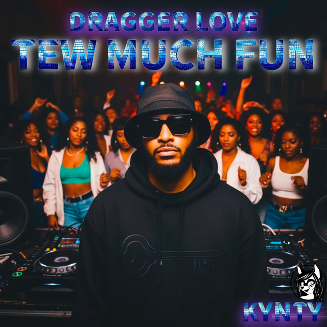 DRAGGER LOVE (TEW MUCH FUN)