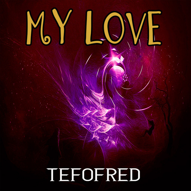 My Love - Single by tefofred | Spotify