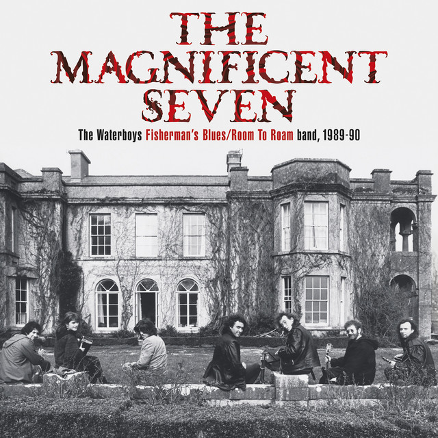 THE MAGNIFICENT SEVEN The Waterboys Fisherman's Blues/Room To Roam