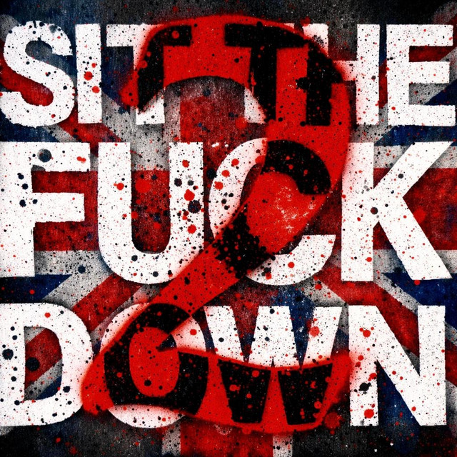 Sit The Fuck Down II - UK Version