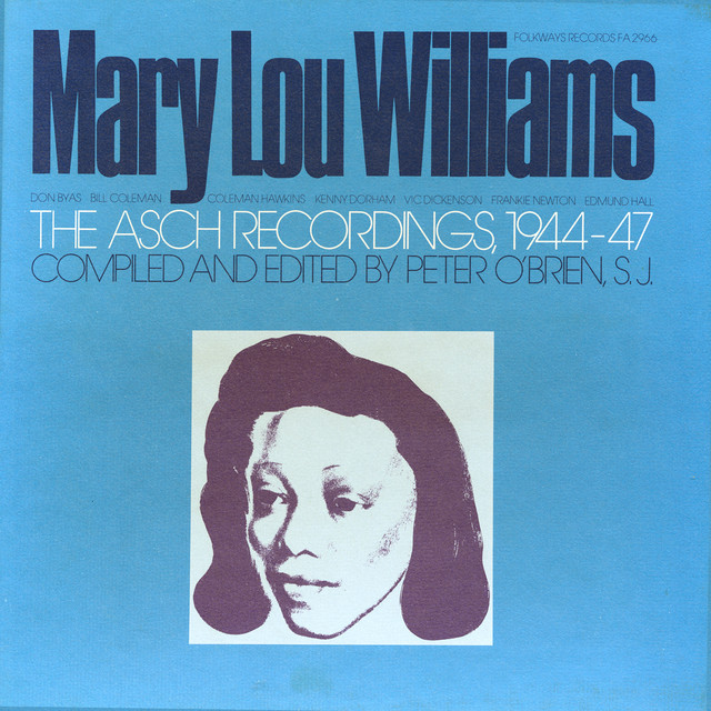 The Asch Recordings 1944-47 - Album by Mary Lou Williams | Spotify