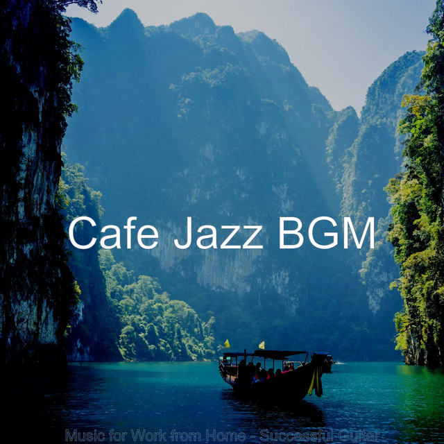 Music for Work from Home - Successful Guitar - Album by Cafe Jazz BGM ...