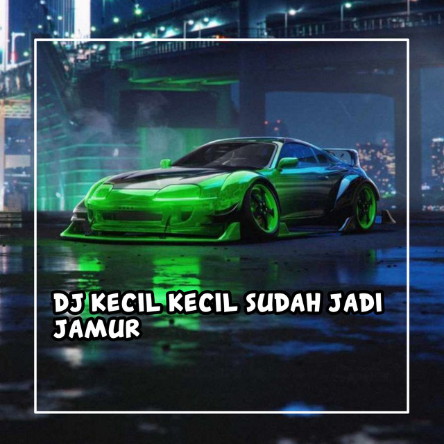 DJ Kecil Kecil Sudah Jadi Jamur BY DINAR CHIKI cover art