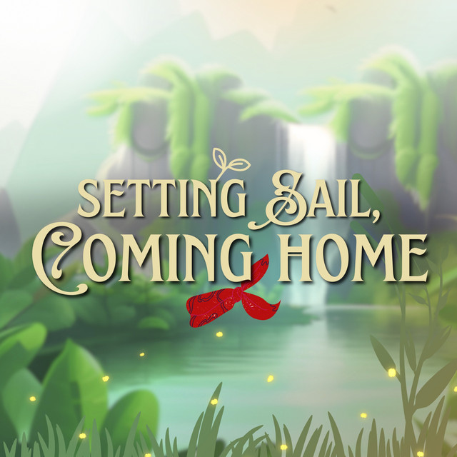 Setting Sail, Coming Home