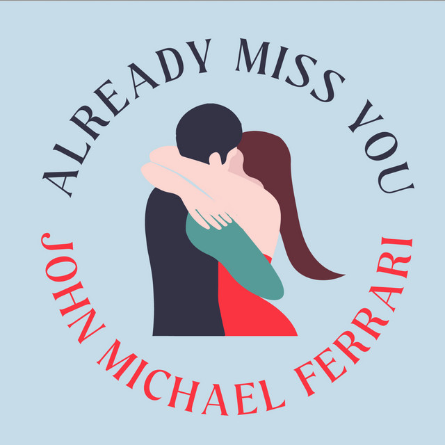 Already miss you song and lyrics by john michael ferrari spotify
