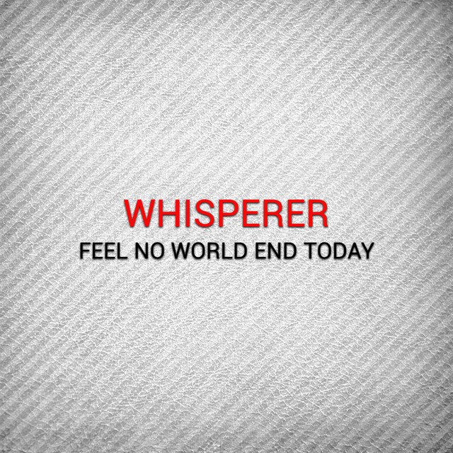 Feel No World End Today