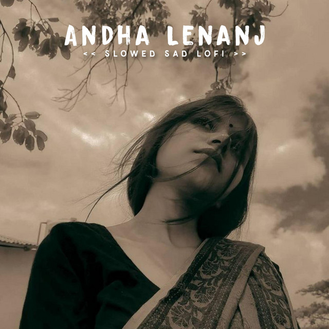 Andha Lenanj (Slowed Sad Lo-fi)