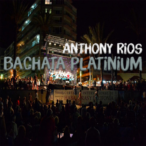 Bachata Platinium - Album by Anthony Rios | Spotify