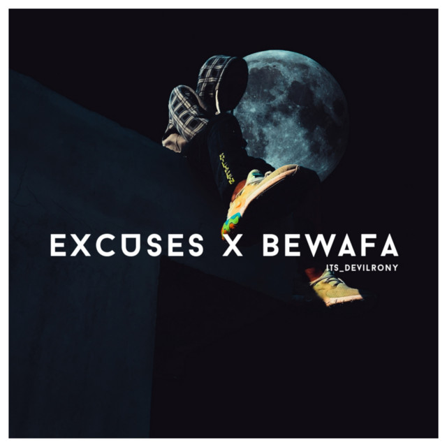 its_devilrony – Excuses x Bewafa