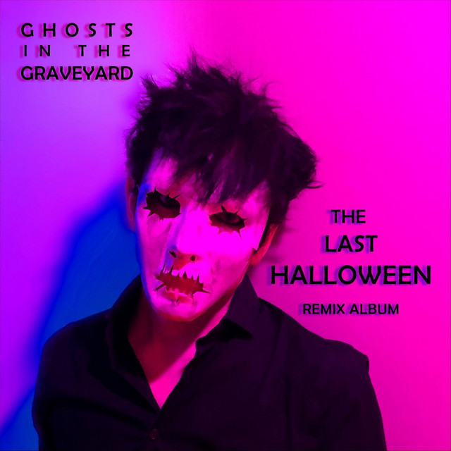 Ghosts in the Graveyard: The Last Halloween (Remix Album) cover