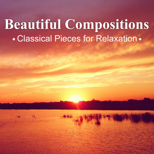 Beautiful Compositions - Classical Pieces for Relaxation, Well Being, Inner Peace & Harmony cover art