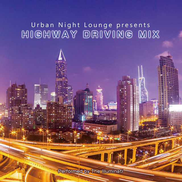 Urban Night Lounge presents HIGHWAY DRIVING MIX Performed by The Illuminati cover art
