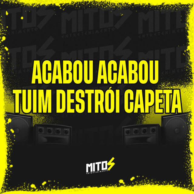 Acabou Acabou Tuim Destrói Capeta
