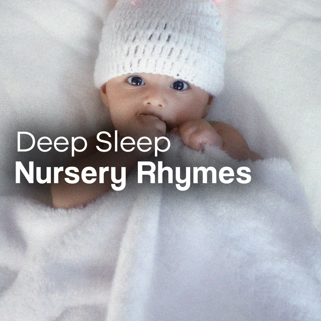Deep Sleep Nursery Rhymes ! ! ! - Album by Baby Sleep Music | Spotify