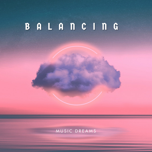 Balancing - Single by Music Dreams | Spotify
