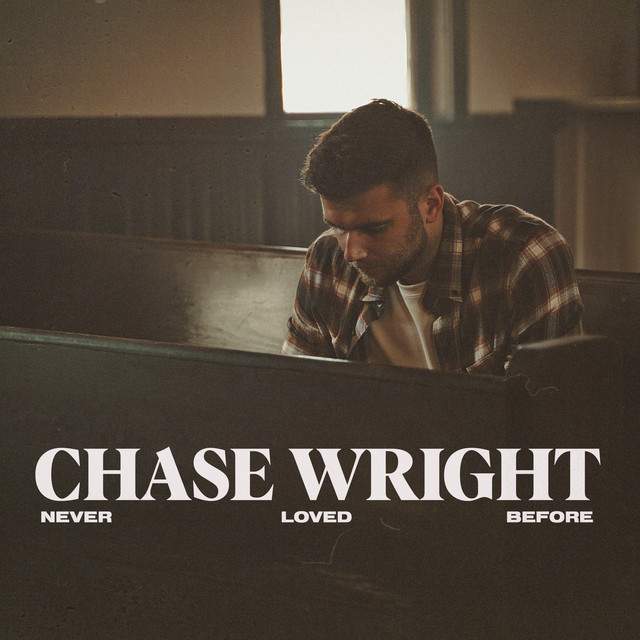 Never Loved Before by CHASE WRIGHT