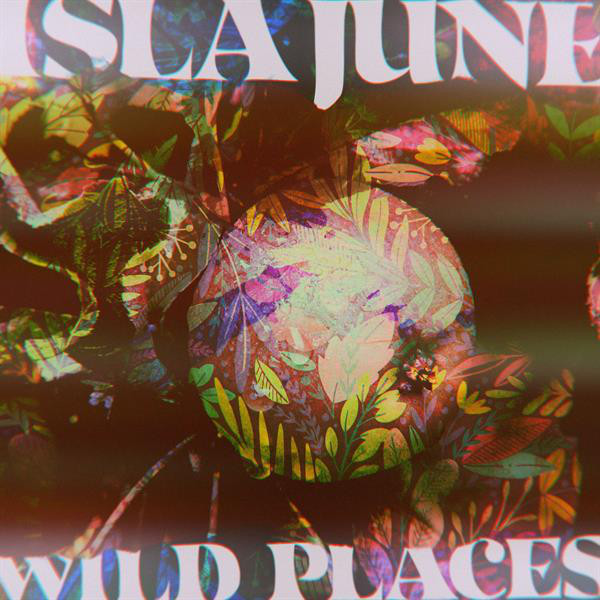 Wild Places - Single by Isla June | Spotify