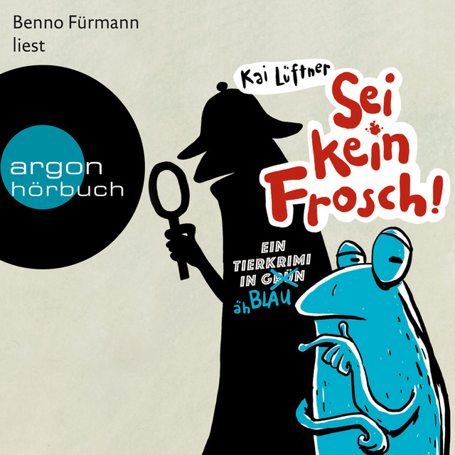 Sei kein Frosch! [Ein Tierkrimi in Grün ... äh Blau (Ungekürzte Lesung mit Musik)] cover art