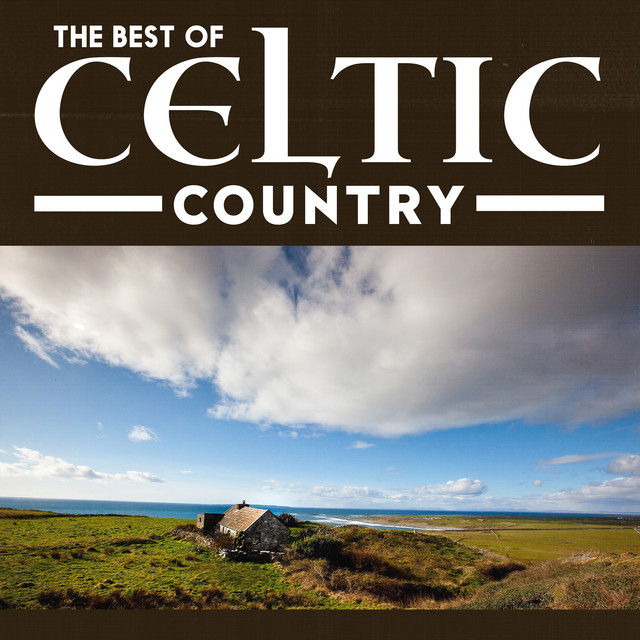 The Best Of Celtic Country - Compilation by Various Artists | Spotify