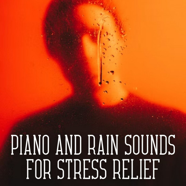 Piano and Rain Sounds for Stress Relief cover art