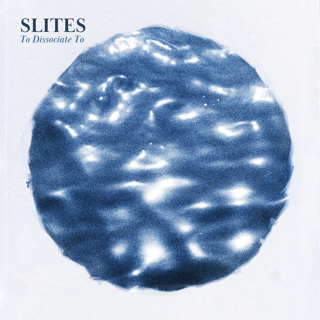 To Dissociate To Album By SLITES Spotify