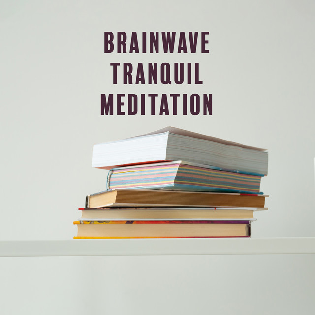 Brainwave Tranquil Meditation: Ambient Studying Music, Deepen Concentration, Focus on Learning cover art