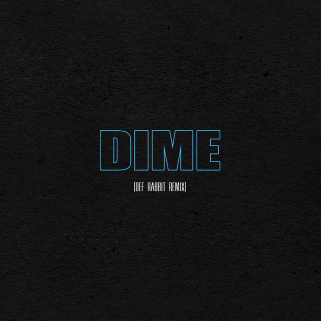Dime - Def Rabbit Remix