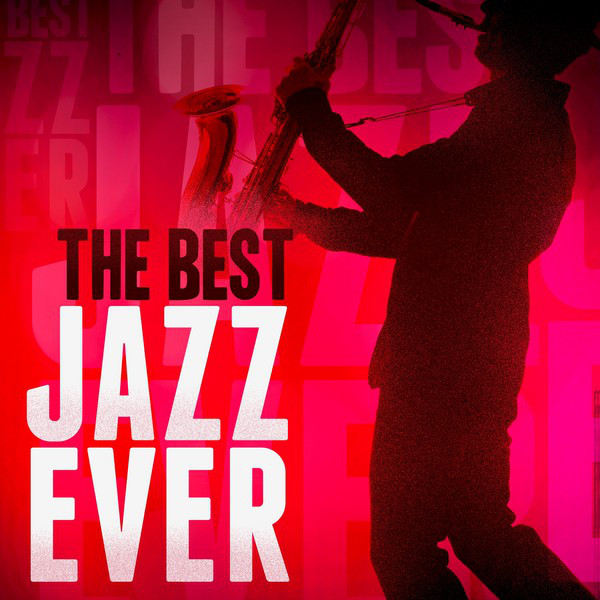The Best Jazz Ever - Compilation by Various Artists | Spotify