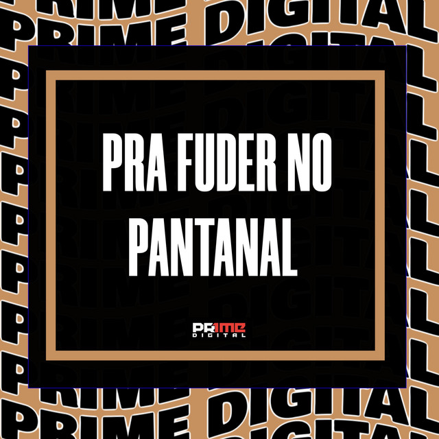 PRA FUDER NO PANTANAL