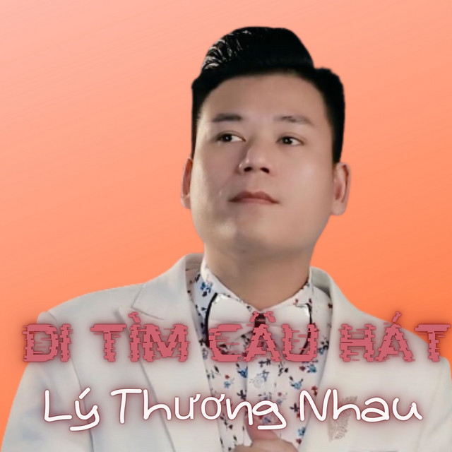 Đi Tìm Câu Hát Lý Thương Nhau - Single by Thế Hoan | Spotify
