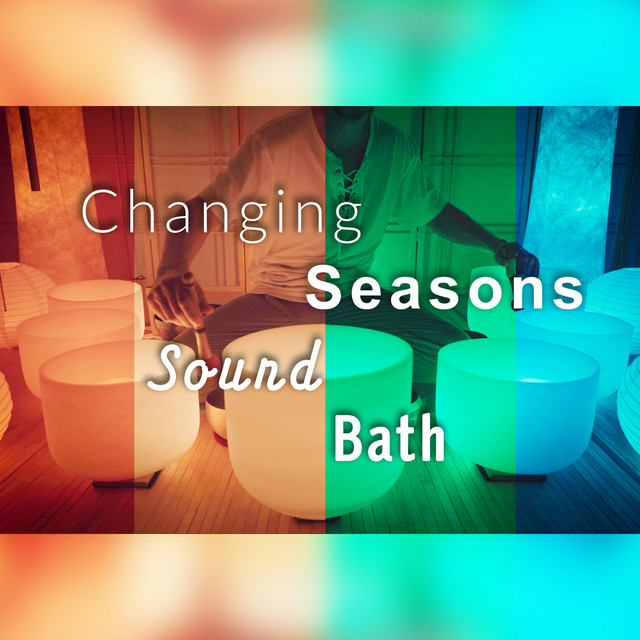 Changing Seasons Sound Bath - Single by Healing Vibrations | Spotify