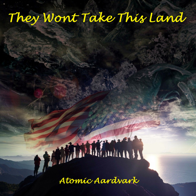 Atomic Aardvark – They Wont Take This Land