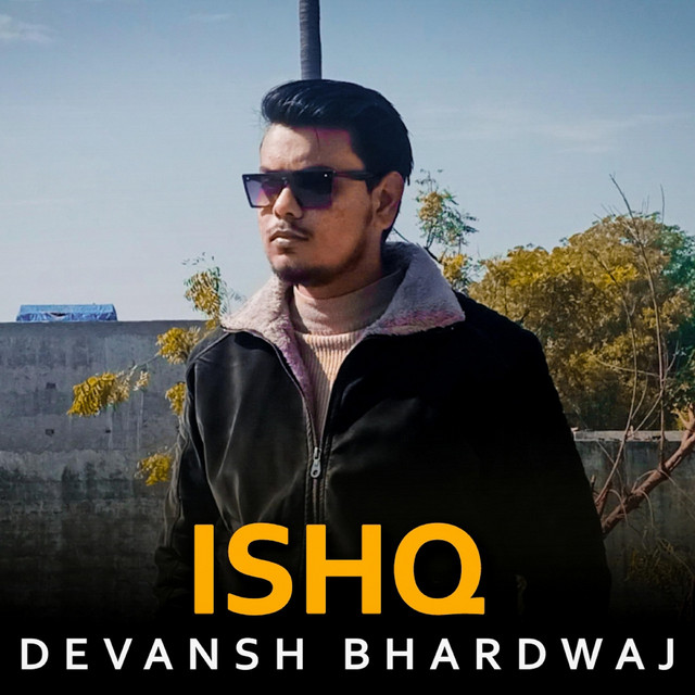Ishq - Single by Devansh Bhardwaj | Spotify