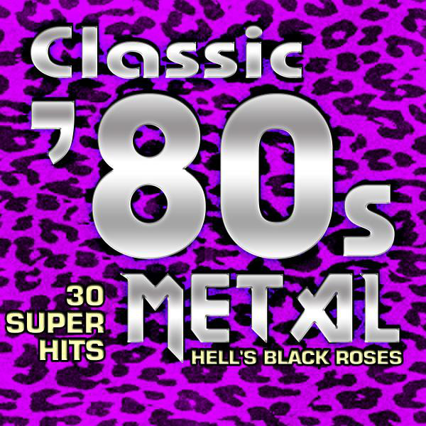 Classic 80s Metal - 30 Super Hits cover art