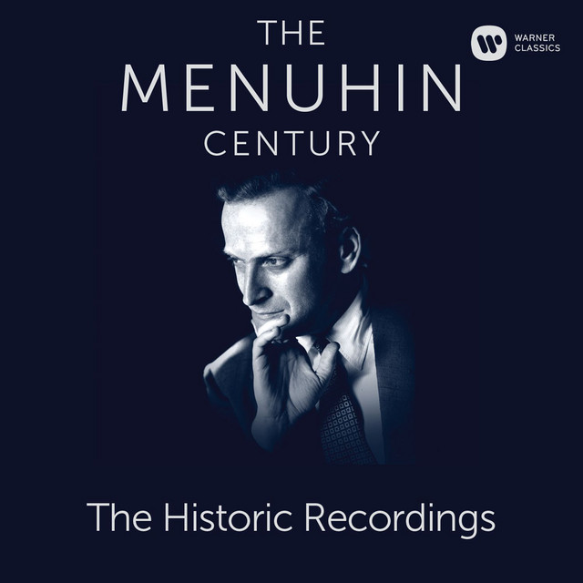 The Menuhin Century - The Historic Recordings - Album by Yehudi